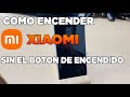 Como Encender un Celular Sin el Boton de Encendido XIAOMI