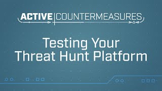 Testing Your Threat Hunt Platform