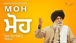 Moh ~ ਮੋਹ | Giani Sant Singh Ji Maskeen | Gyan Da Sagar