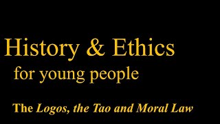 History and Ethics for Young People (#3): The Logos, the Tao and Moral Law