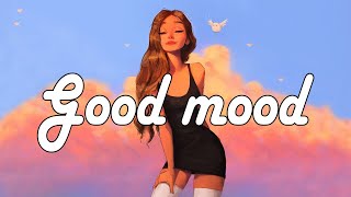 Playlist songs to put you in good mood 🍀 Chill vibes english songs