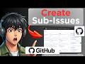 How to Create Sub-Issues in Github (Full Guide 2026)