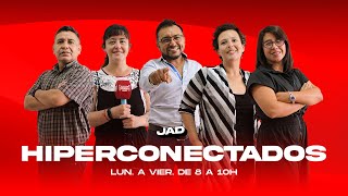 🔴 HIPERCONECTADOS | JAD EN VIVO | 20/05/24