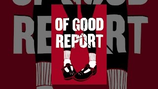 Of Good Report