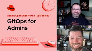 Ask an OpenShift Admin (E88) | GitOps for Admins