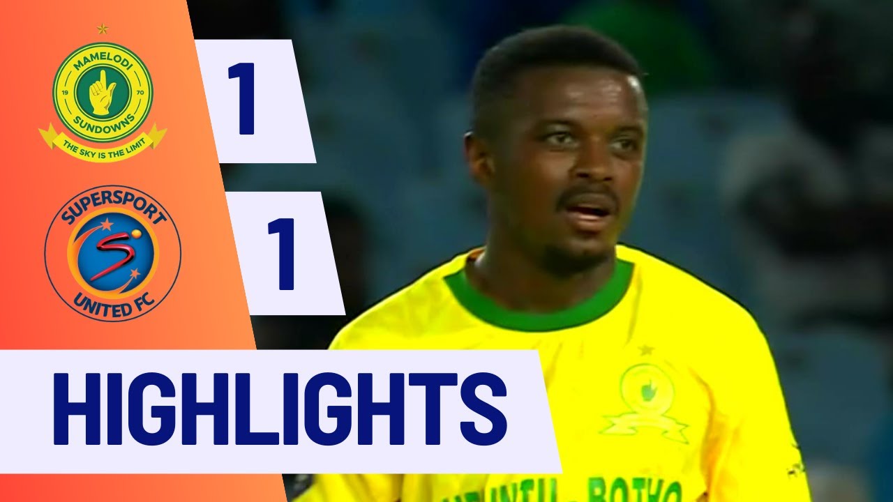 Mamelodi Sundowns Vs Supersport United | Dstv Premiership Highlights ...