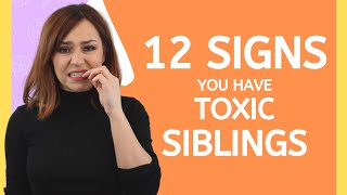 12 Signs You Have Toxic Siblings - Toxic Family Relationships