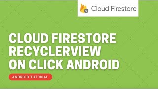 Firebase firestore Recyclerview OnClickListener || Cloud Firestore tutorial || Android Tutorial