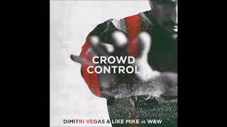 Dimitri vegas & Like Mike vs W&W - Crowd Control (Extended Mix)