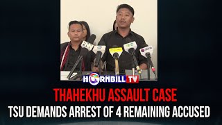 THAHEKHU ASSAULT CASE: TSU DEMANDS ARREST OF 4 REMAINING ACCUSED