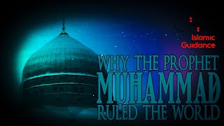 Why The Prophet Muhammad Ruled The World