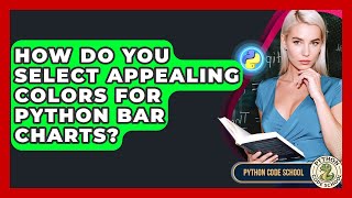 How Do You Select Appealing Colors For Python Bar Charts? - Python Code School