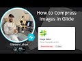 How to Compress Images in Glide | Optimize App Speed & Save Storage (No Code)