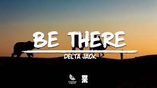 Delta Jack - Be There (Lyrics)