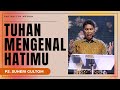 TUHAN MENGENAL HATIMU | Ps. Suheri Gultom | Official GBI PELITA Medan