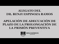 Apelación de adecuación de plazo de la prolongación de la prisión preventiva - Benji Espinoza Ramos