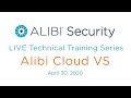 LIVE Technical Training Series - Alibi Cloud VS