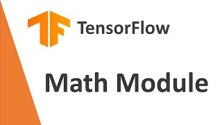 TensorFlow Tutorial 15: Math Module in TensorFlow | TensorFlow