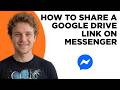 How to Share a Google Drive Link on Messenger (Step by Step)