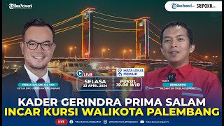 🔴Makin Panas, Kader Gerindra Prima Salam Incar Kursi Walikota Palembang I Mata Lokal Memilih Sumsel