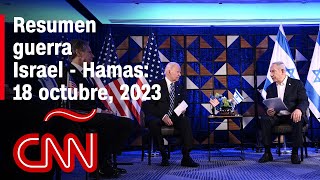 Resumen en video de la guerra Israel - Hamas: noticias del 18 de octubre de 2023