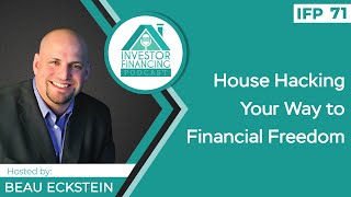 House Hacking Your Way to Financial Freedom - Episode 71