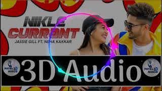 Nikle Current 3D Song | Jassi Gill | Neha Kakkar | Jaani | Patel 3D Audio |