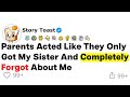 (Full Story) Parents Acted Like They Only Got My Sister And Completely Forgot About Me