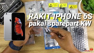 RAKIT IPHONE 6s pakai sparepart KW