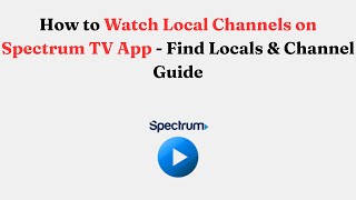 How to Watch Local Channels on Spectrum TV App - Find Locals & Channel Guide