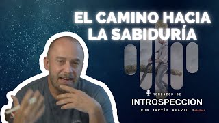 Ep 34 "El camino hacia la sabiduría" - Momentos de introspección