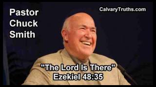 The Lord Is There, Ezekiel 48:35 - Pastor Chuck Smith - Topical Bible Study