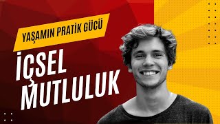 İçsel Mutluluk - Yaşamın Pratik Gücü Podcast