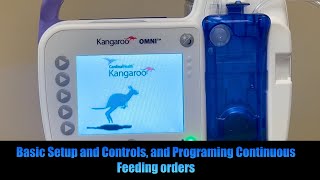 Kangaroo Omni Enteral Feeding Pump: Basic Setup and controls, and Programming Continuous Feedings.