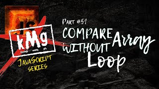JS #S51 🟡 Compare Arrays comparing without Loops using Vanilla JavaScript 2022