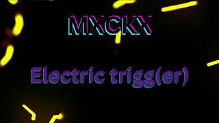 MXCKX - Electric trigg(er) 140 bpm (FL Mobile nr 10)