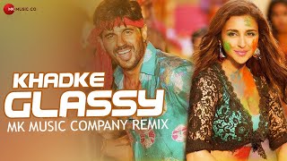 Khadke Glassy (Remix) Jabariya Jodi | Sidharth Malhotra | Parineeti Chopra | MK Music Company