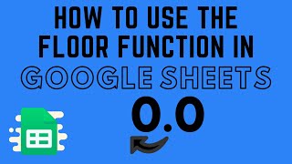How to Use the FLOOR Function in Google Sheets