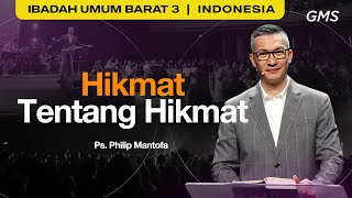 Hikmat Tentang Hikmat - Ps. Philip Mantofa (GMS Church)