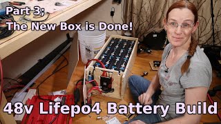 A Better Battery Box, Part 3 - The New Box is Done! - How to build a 48v Lifepo4 battery (Ep. 27)