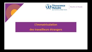 L'immatriculation des travailleurs étrangers (07/2024)