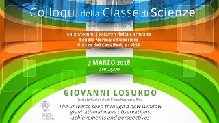 Giovanni Losurdo, The universe seen through a new window gravitational wave observations - 7-3-2018