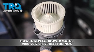 How to Replace Blower Motor 2010-2017 Chevrolet Equinox