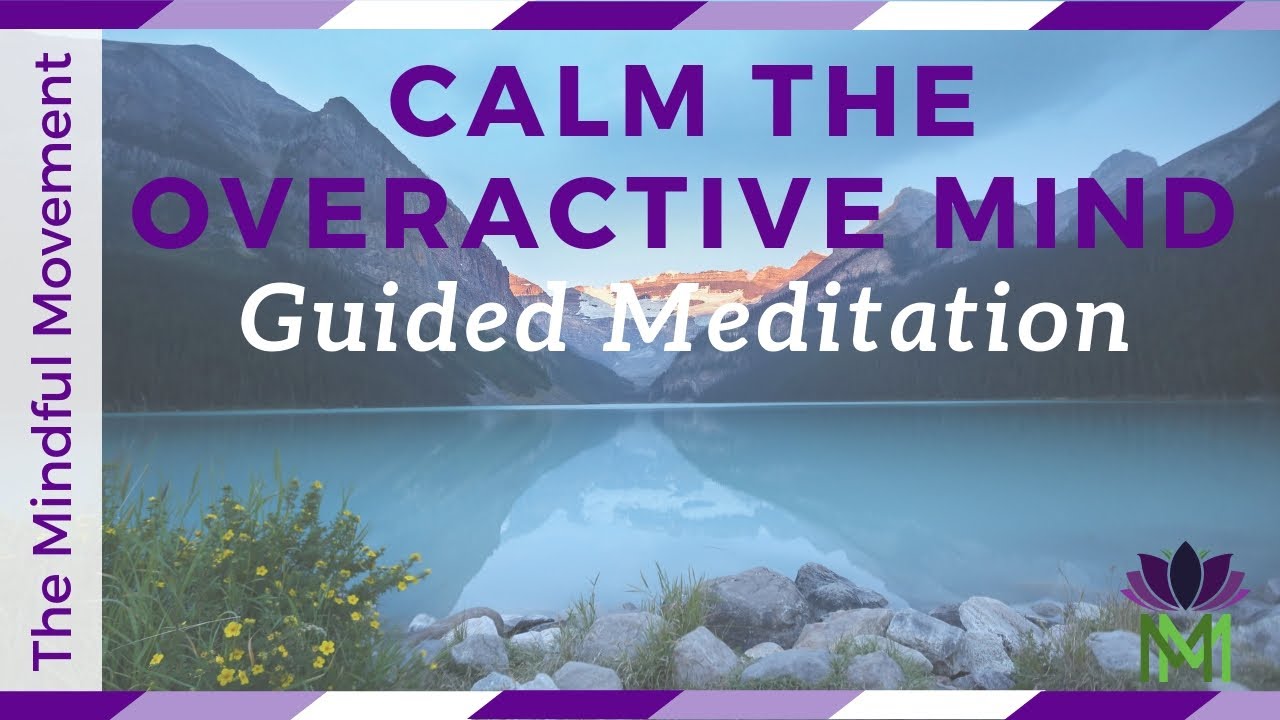 Meditation To Calm An Overactive Mind | Reduce Anxiety And Worry ...