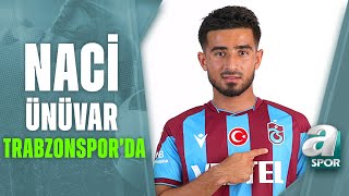Naci Ünüvar Trabzonspor'da / A Spor / Spor Gündemi / 30.08.2022