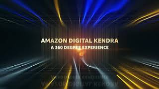 Amazon Digital Kendra – A 360° Experience