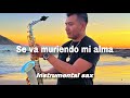 Se va muriendo mi alma- Marco Antonio Solís/ Instrumental SAX AU MUSIC