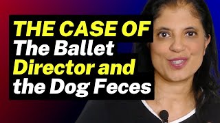 STOP RATIONALIZING BAD BEHAVIOR: The Case of the Ballet Director and the Dog Feces