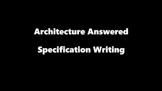 Architecture Answered - Specification Writing