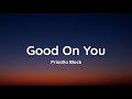 Priscilla Block - Good On You (lyrics)